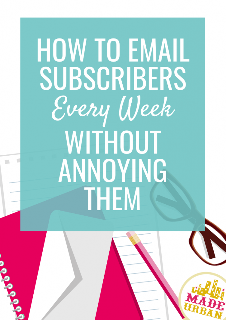 How to email subscribers every week without annoying them