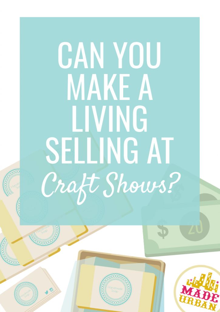 Can you Make a Living Selling at Craft Shows?