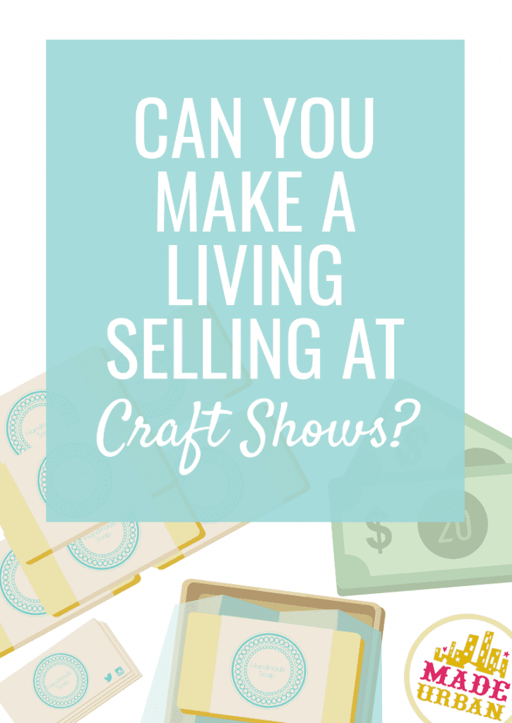 Can you Make a Living Selling at Craft Shows?