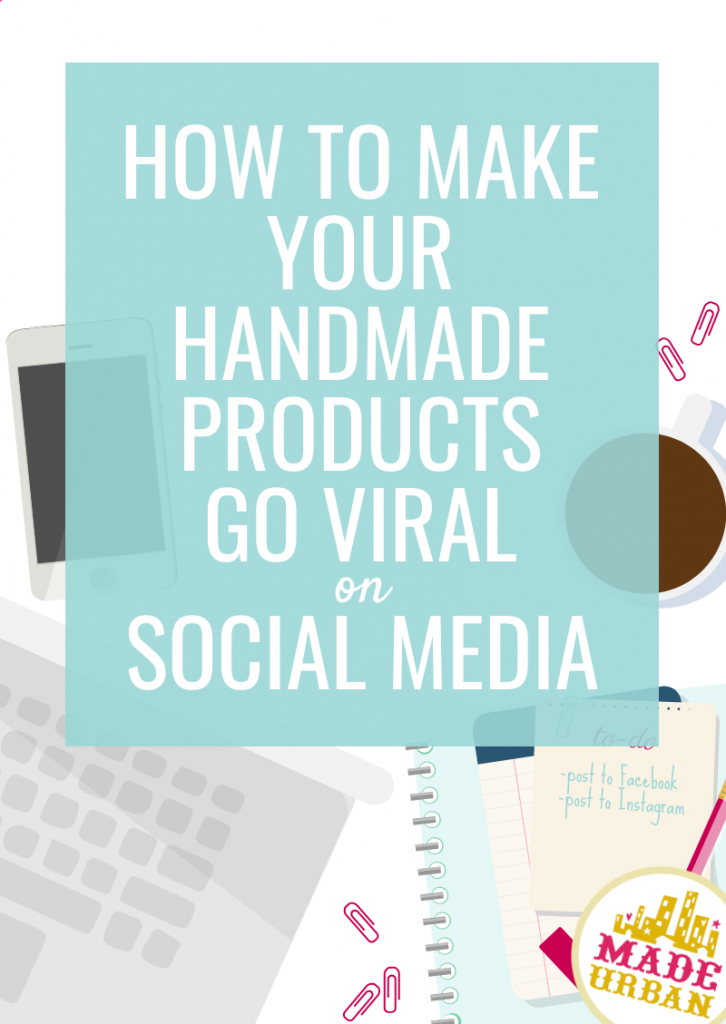 How to make your handmade products go viral on social media