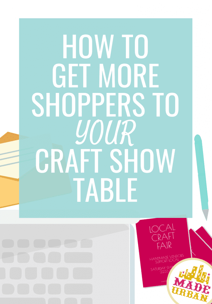 How to get more shoppers to your craft show table