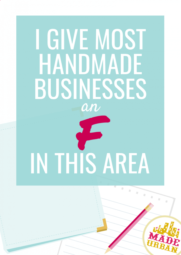 Most Handmade Businesses Get an F in this Area