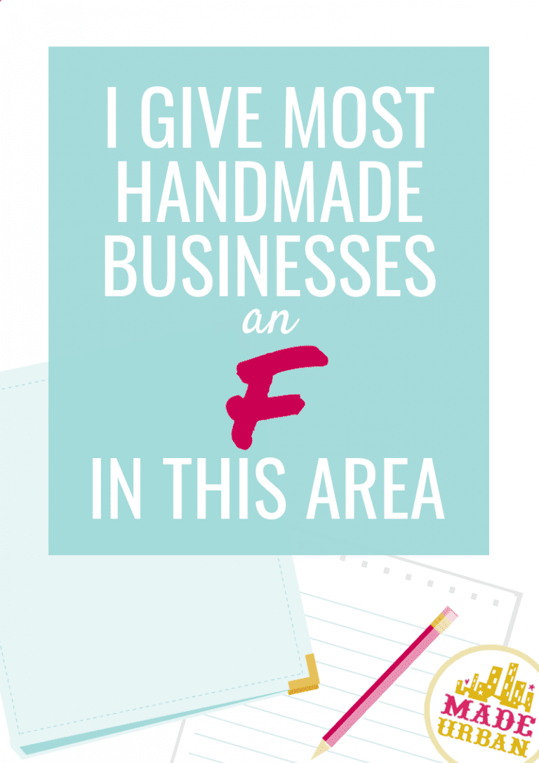 I give most handmade businesses an F in this area