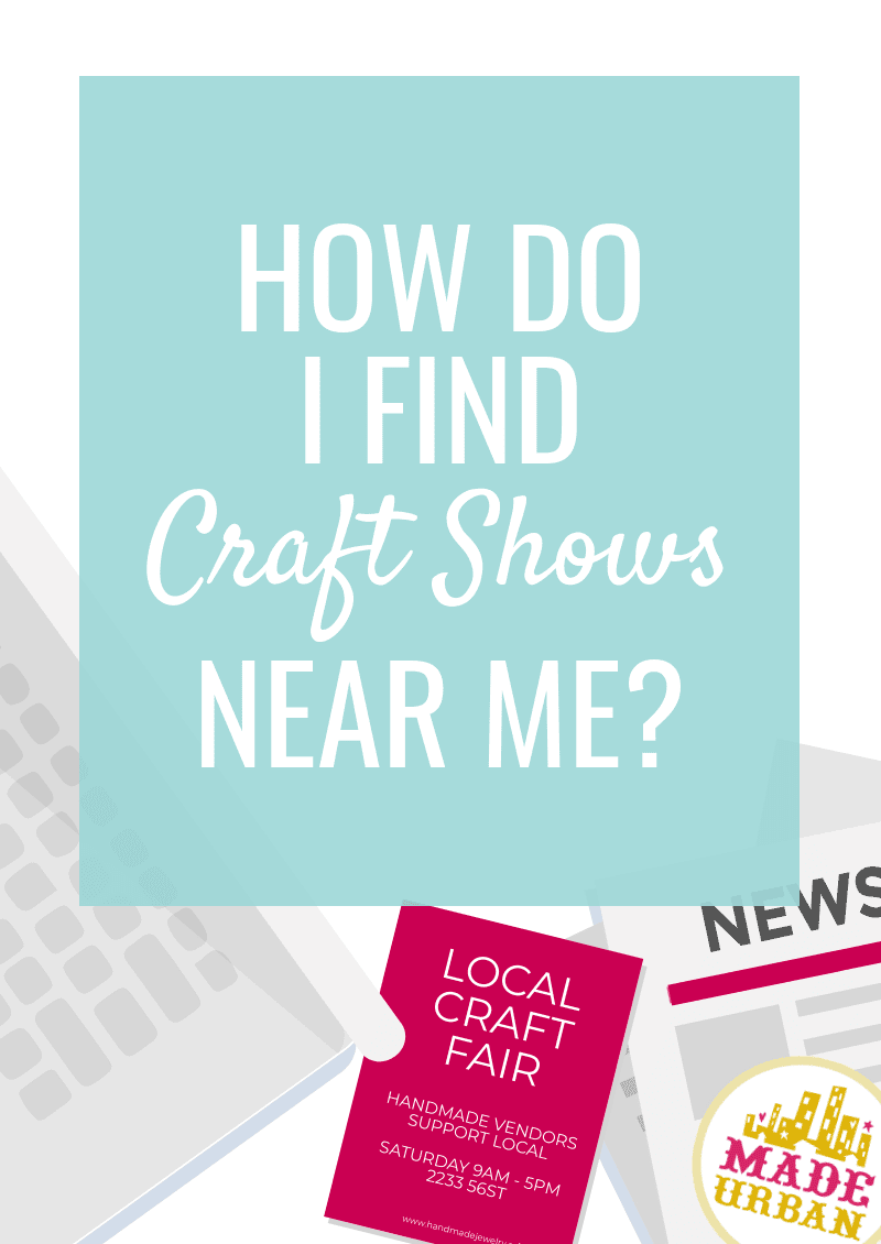 Where to Find Craft Shows to Sell Handmade Products Made Urban