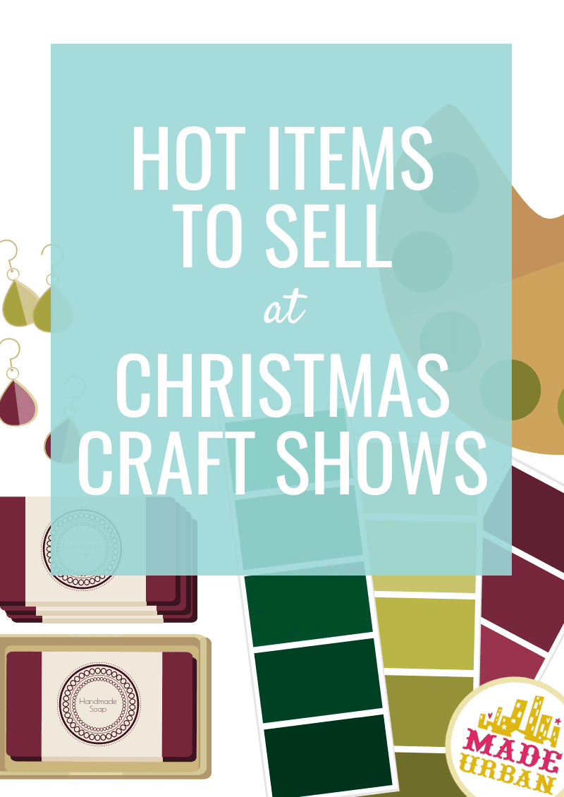 Hot items to sell at Christmas Craft Shows