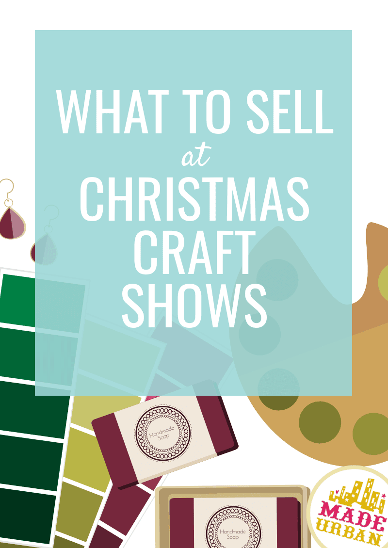 What to sell at Christmas Craft Shows