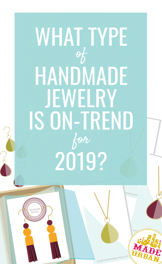What type of handmade jewelry is on-trend for 2019?