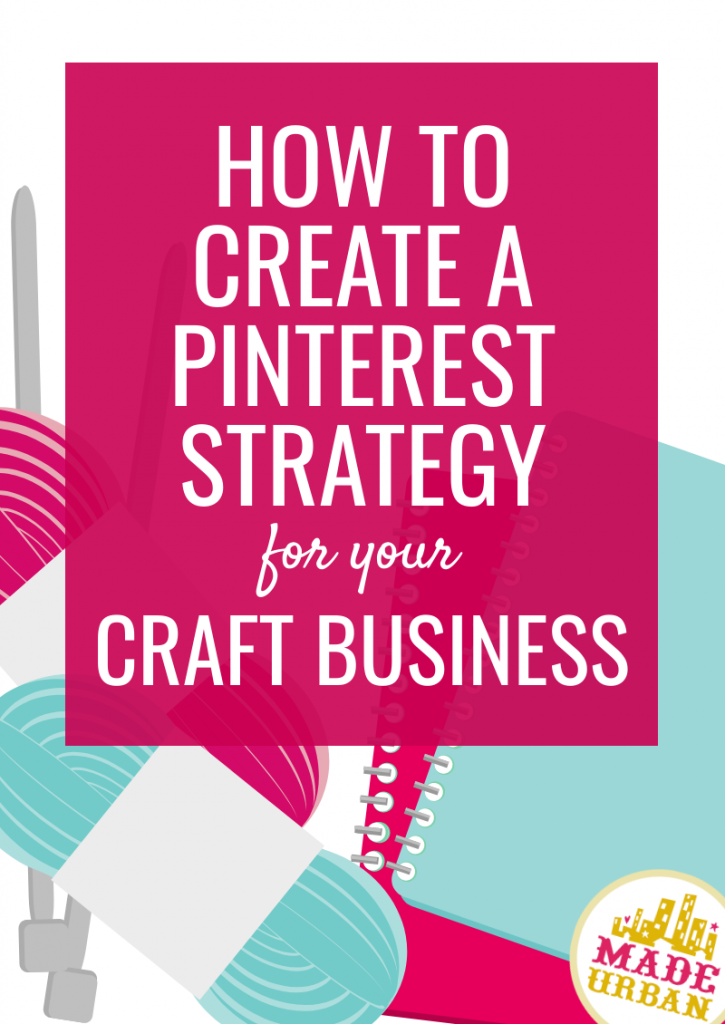 How to Create a Pinterest Strategy for your Craft Business