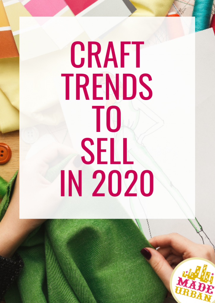 Craft Trends to Sell in 2020