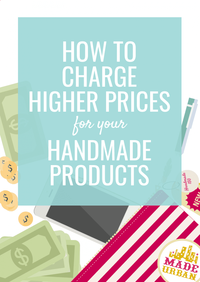 How to Charge Higher Prices for your Handmade Products