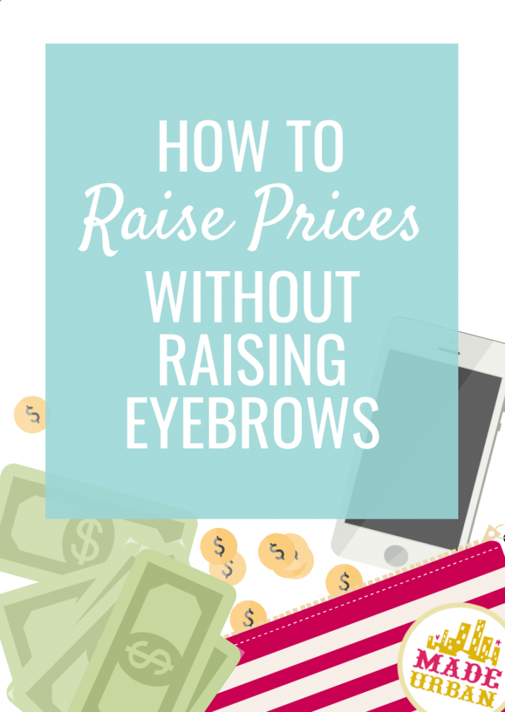 How to raise prices without raising eyebrows