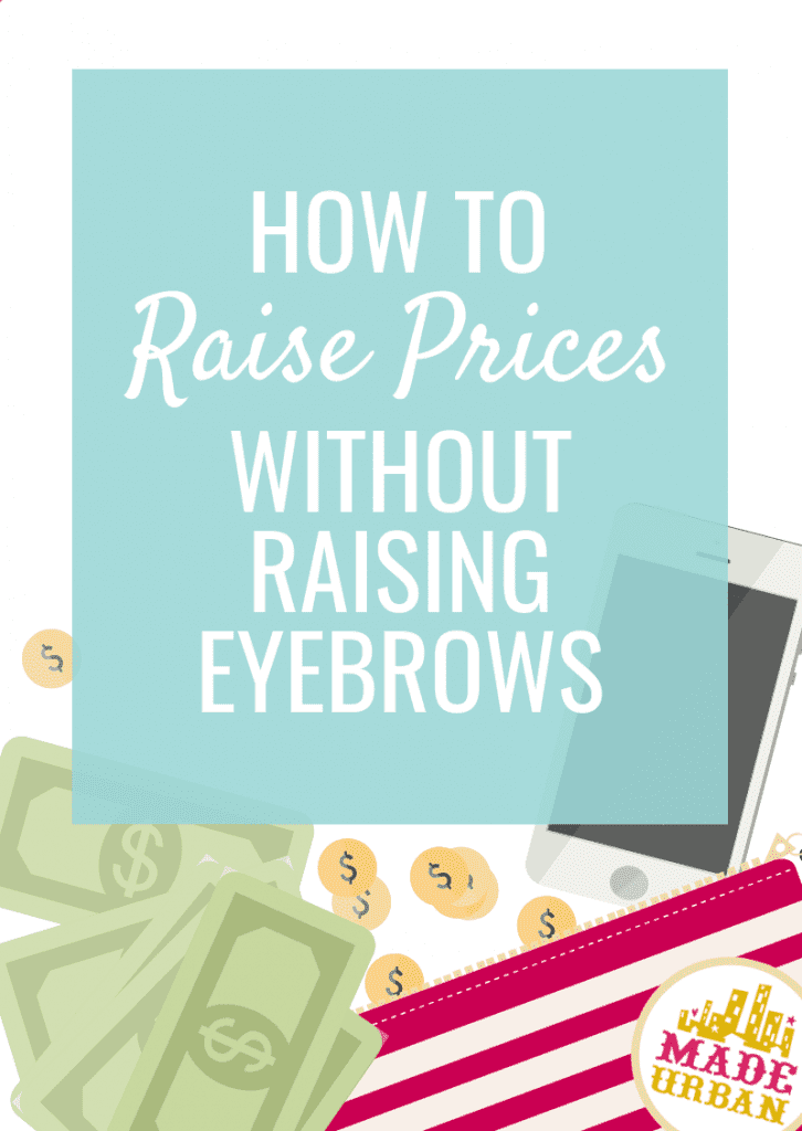 How to raise prices without raising eyebrows