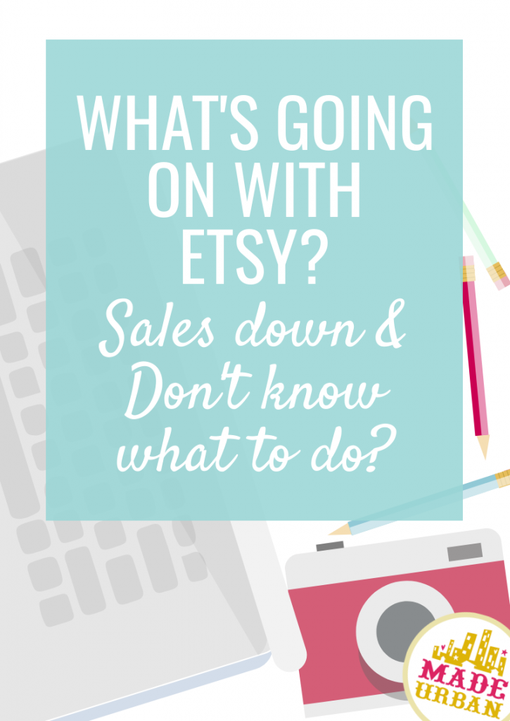 What's going on with Etsy? Sales down and don't know what to do?