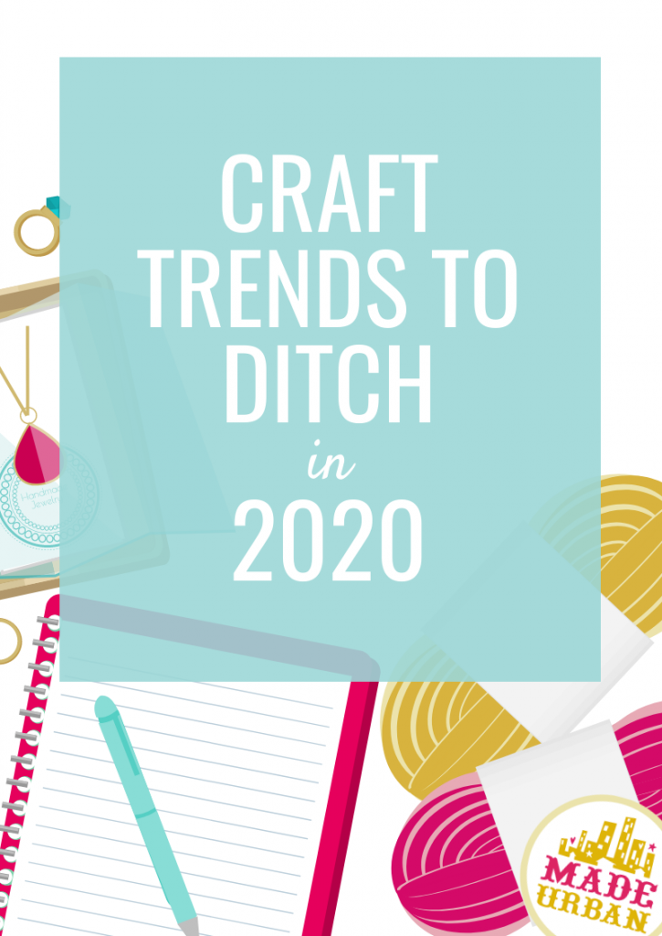 Craft Trends to Ditch in 2020