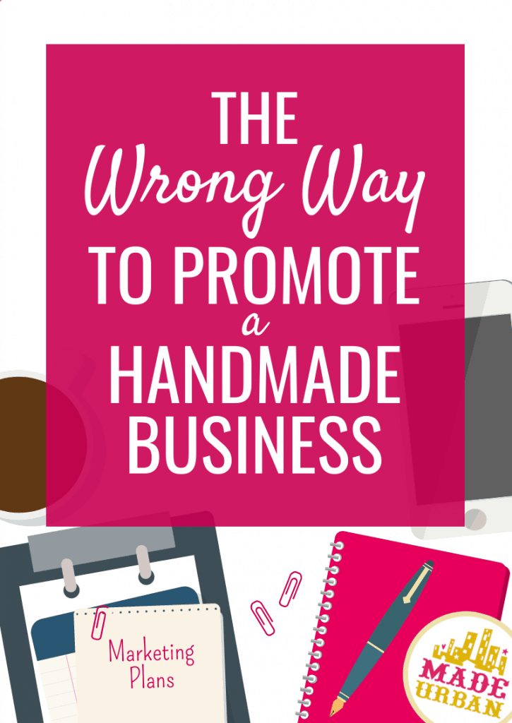 The Wrong Way to Promote a Handmade Business