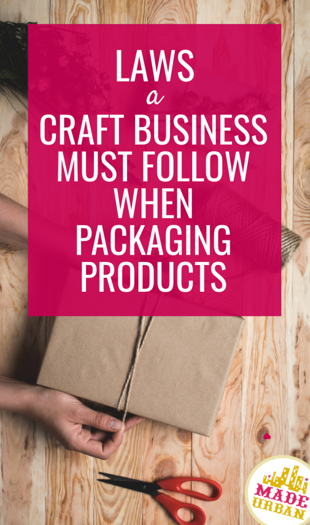 Laws a Craft Business Must Follow when Packaging Products