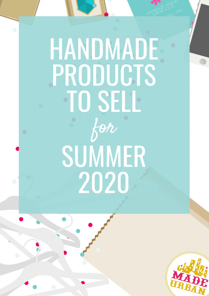 Handmade Products to Sell for Summer 2020