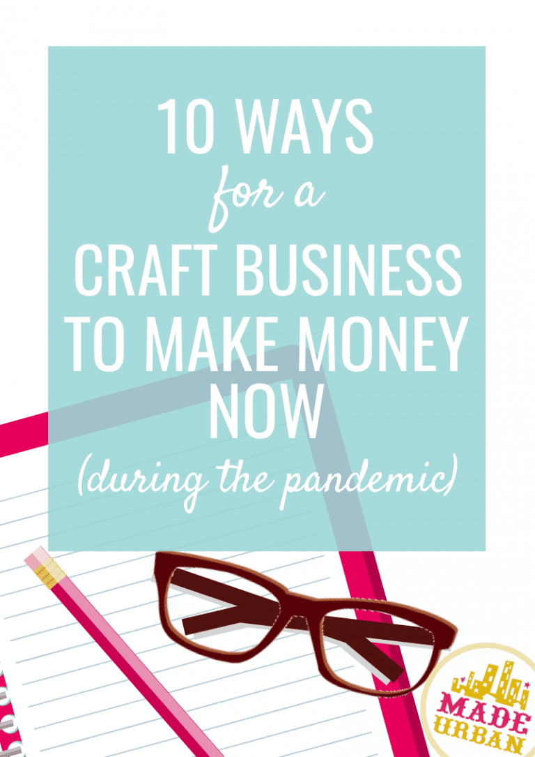 10 Ways for a Craft Business to Make Money (during the pandemic)