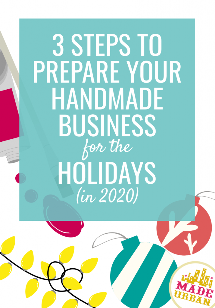 3 Steps to Prepare your Handmade Business for the Holidays (in 2020)