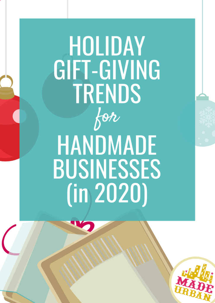 Holiday Gift-Giving Trends for Handmade Businesses (in 2020)