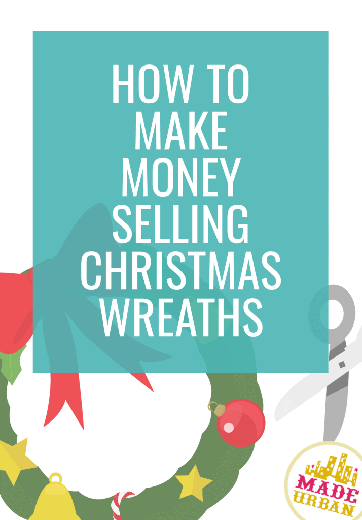How to Make Money Selling Christmas Wreaths