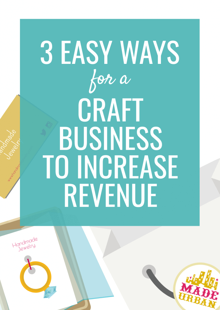 3 Easy Ways for a Craft Business to Increase Revenue