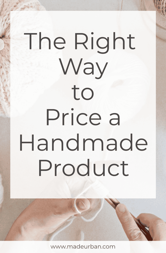 The Right Way to Price a Handmade Product