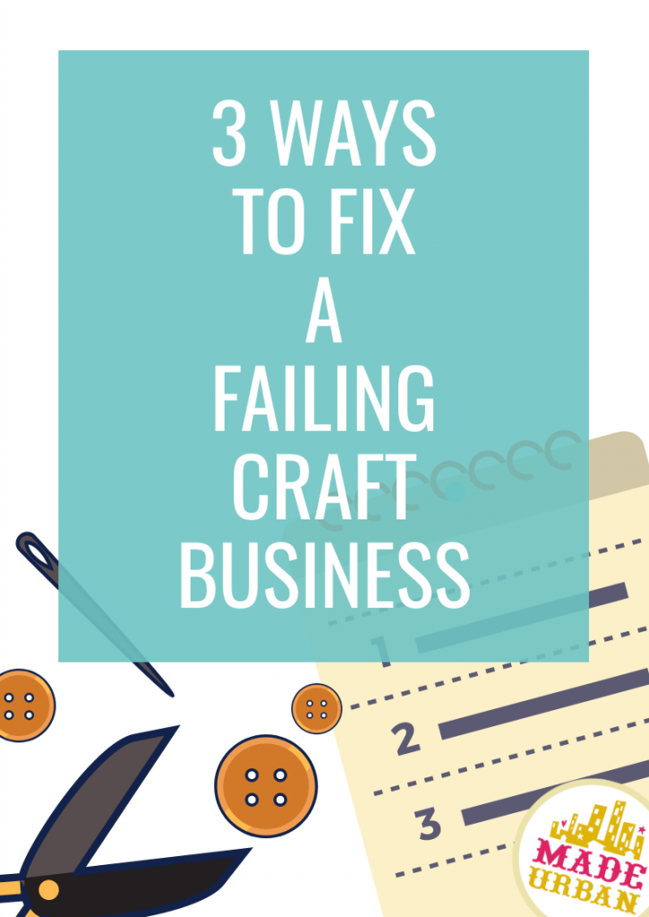 3 Ways to Fix a Failing Craft Business