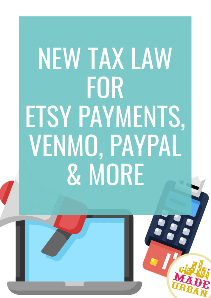 New Tax Law for Etsy Payments, Venmo, PayPal & More (2022)