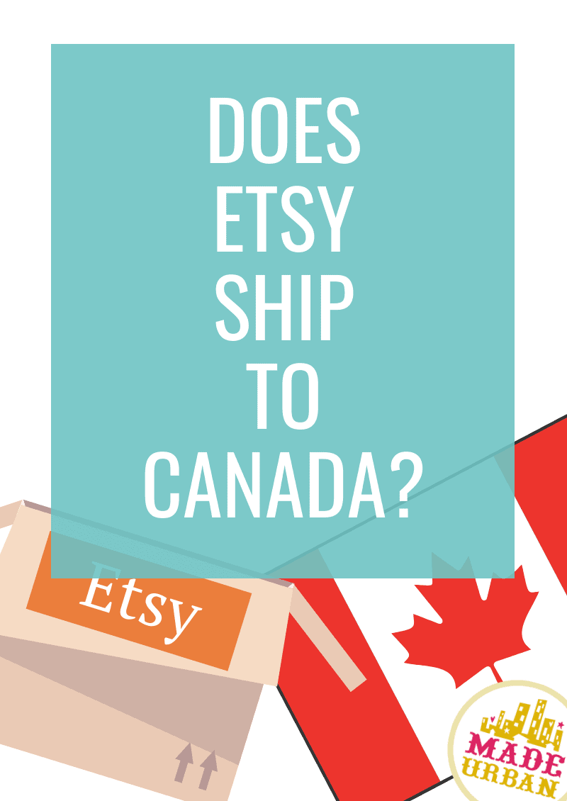 Does Etsy Ship to Canada? Made Urban