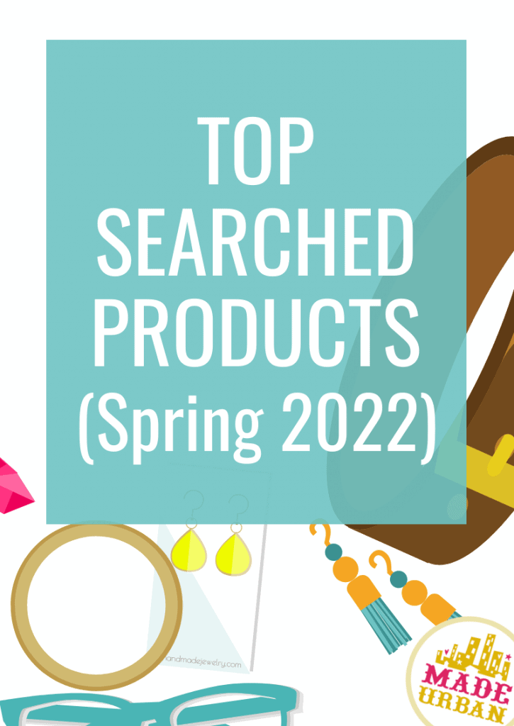 Top Searched Products spring 2022