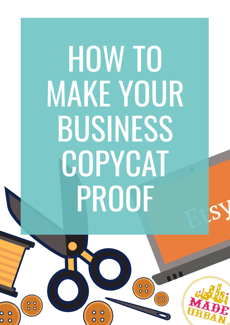 How to Make your Handmade Business CopycatProof Made Urban