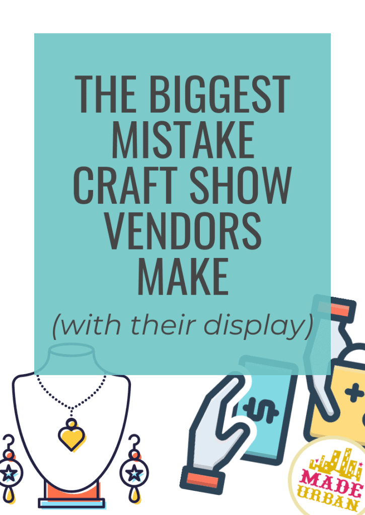 The Biggest Mistake Craft Show Vendors Make