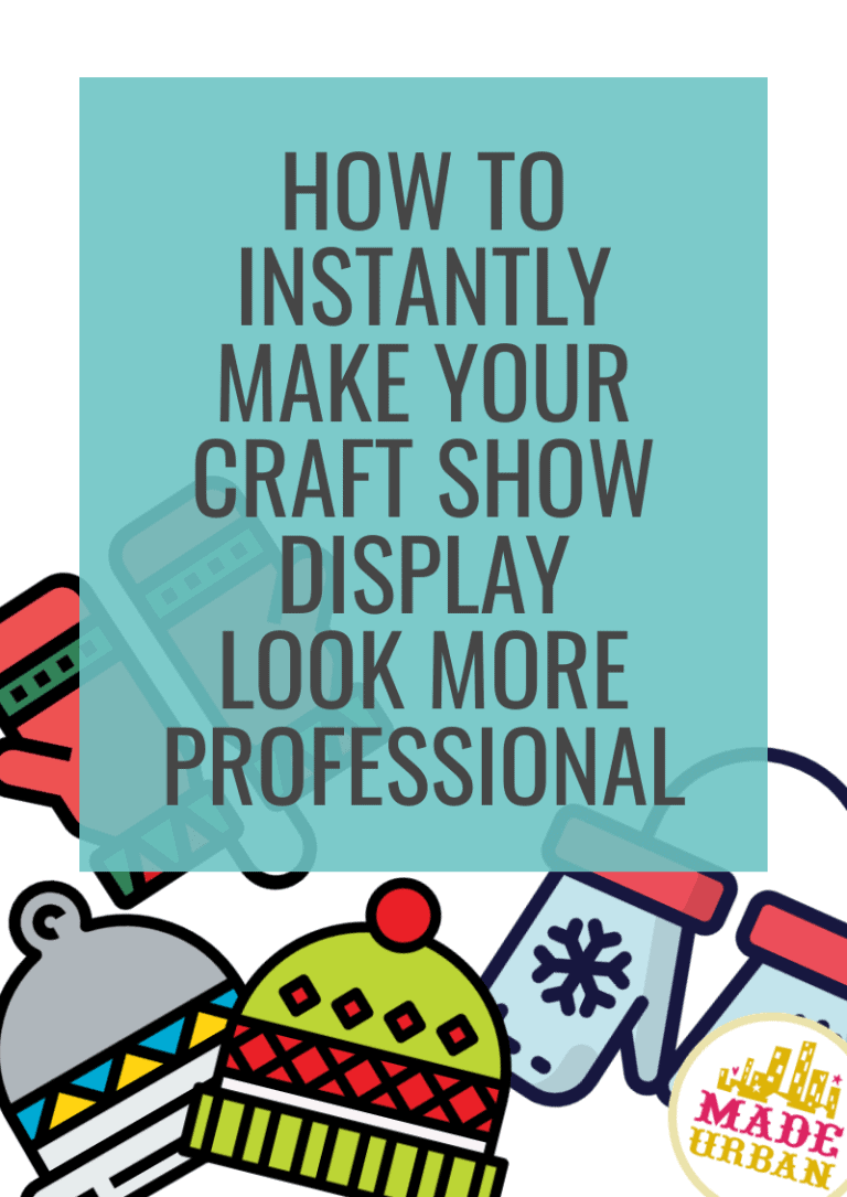 How To Instantly Make your Craft Show Display Look More Professional