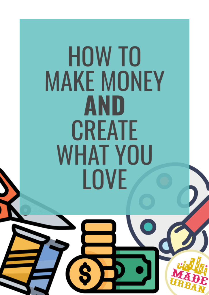 How to Make Money AND Create What you Love