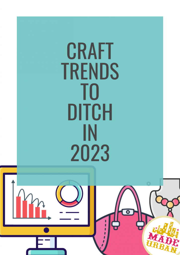 Craft Trends to Ditch 2023