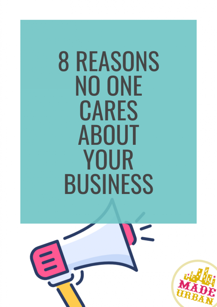 8 Reasons No One Cares About Your Business
