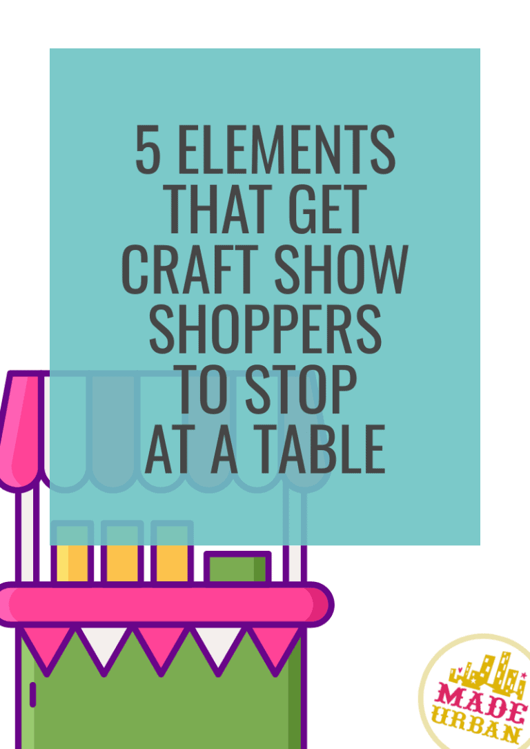 5 Elements that get Craft Show Shoppers to Stop at a Table