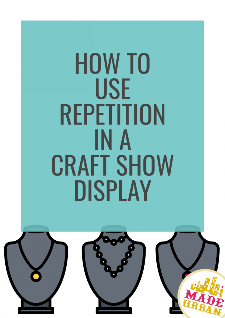 How To Use Repetition in a Craft Show Display