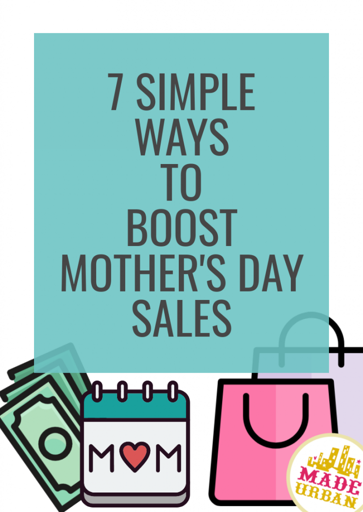 7 Ways to Boost Mother's Day Sales