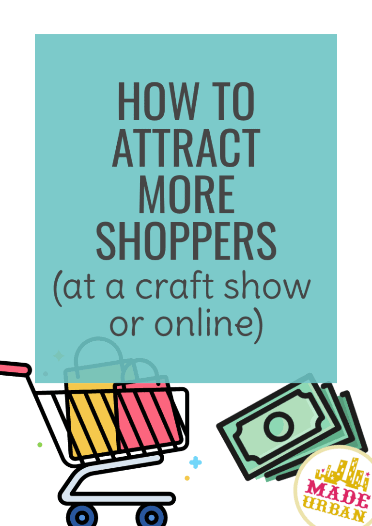 How To Attract More Shoppers (at craft shows or online)