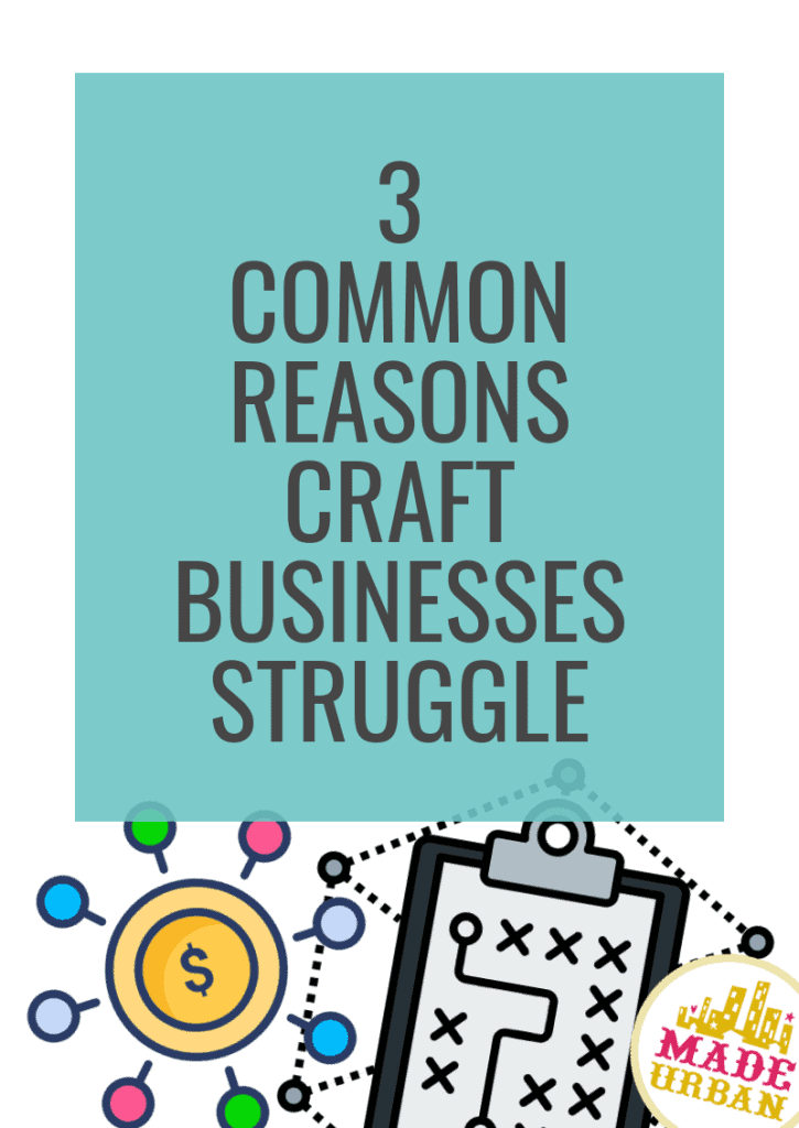 3 Common Reasons Craft Businesses Struggle