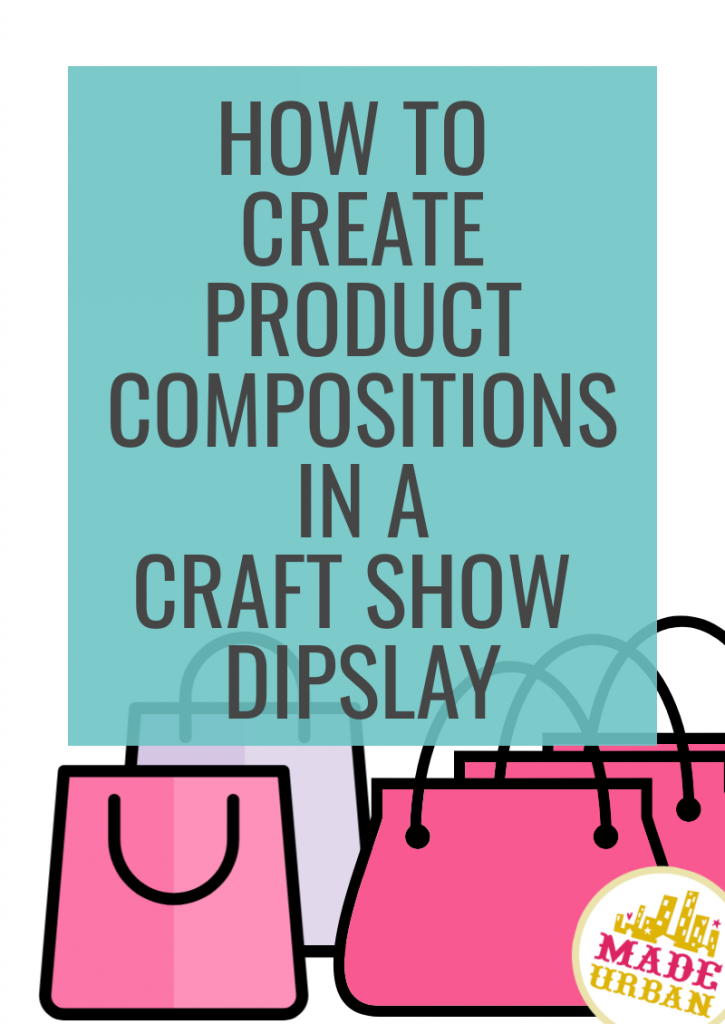 How to create product compositions in a craft show display