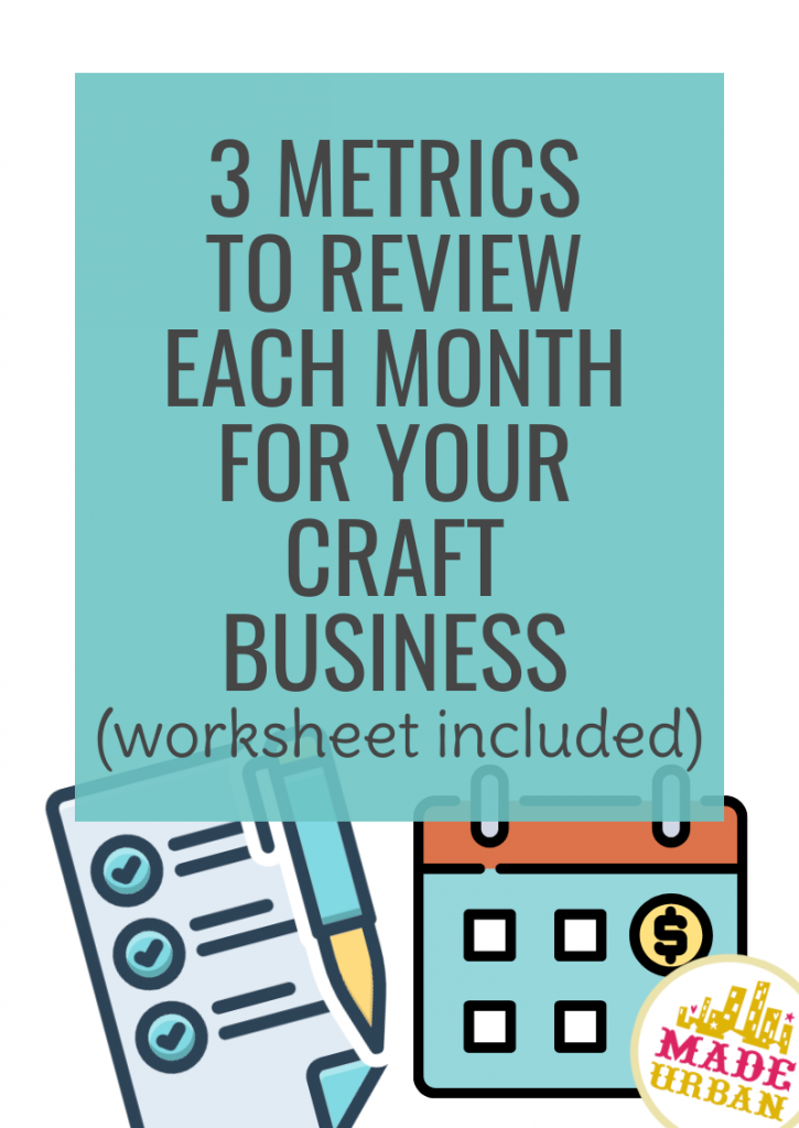 3 Metrics to Review Each Month for your Craft Business