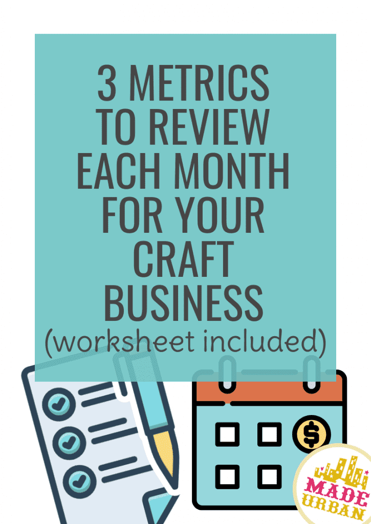 3 Metrics to Review Each Month for your Craft Business