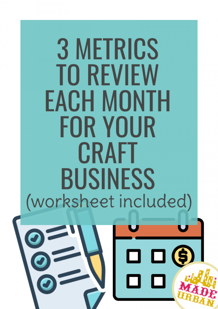 3 Metrics to Review Each Month for your Craft Business (Worksheet included)