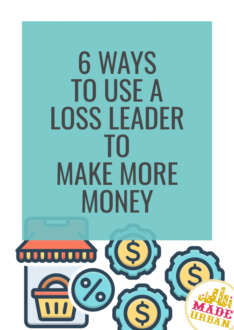 6 Ways To Use a Loss Leader to Make More Money