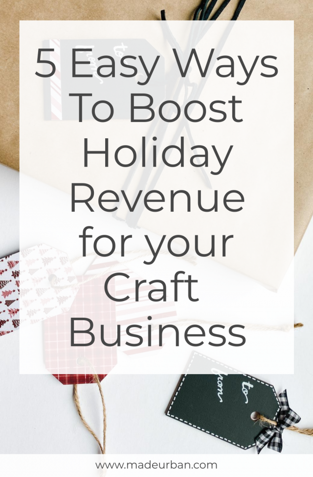 5 Easy Ways to Boost Holiday Revenue for your Craft Business