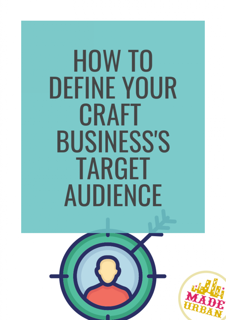 How To Define your Craft Business's Target Audience