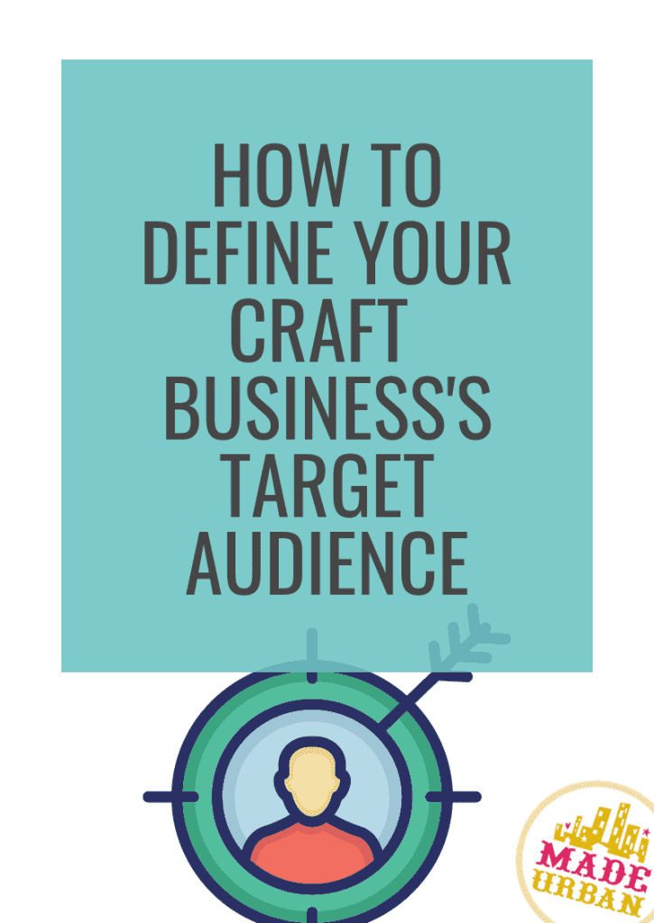 How To Define your Craft Business's Target Audience